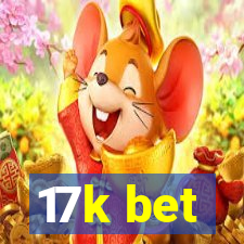 17k bet